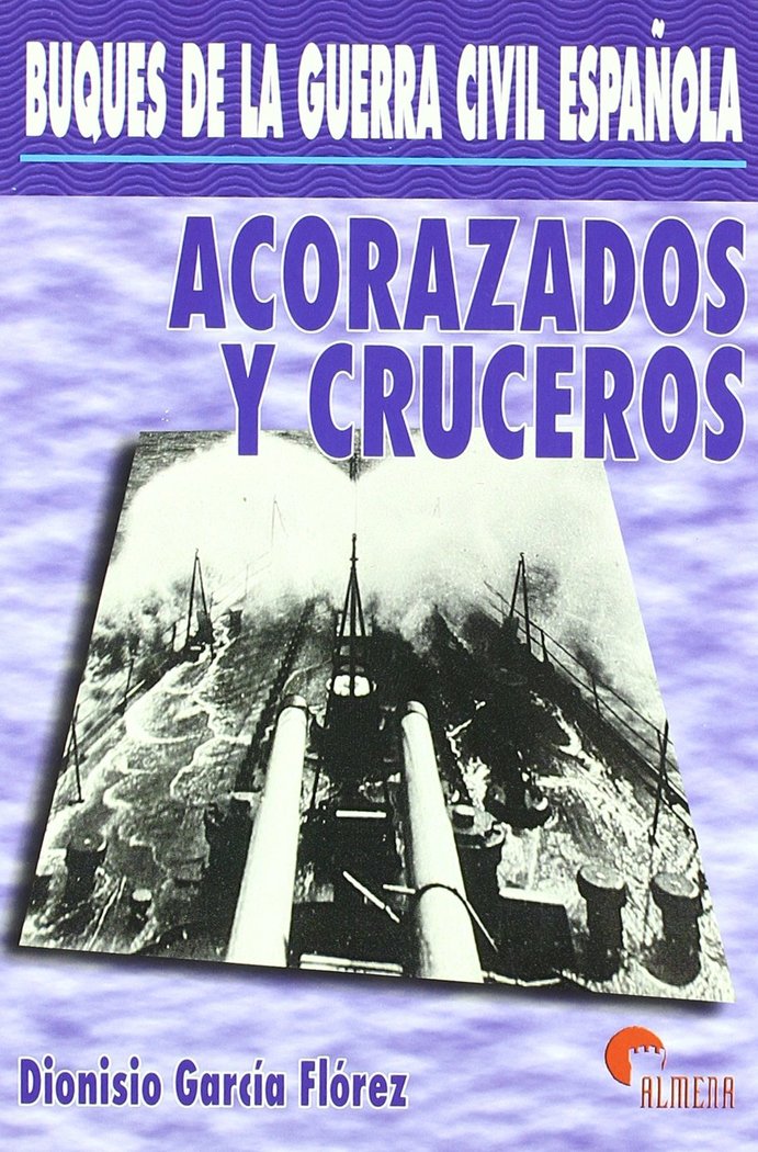 BUQUES DE LA GUERRA CIVIL ESPAÑOLA, ACORAZAODOS Y CRUCEROS