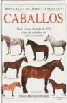 Caballos. Guía visual de más de 100 razas de caballos de todo el mundo.