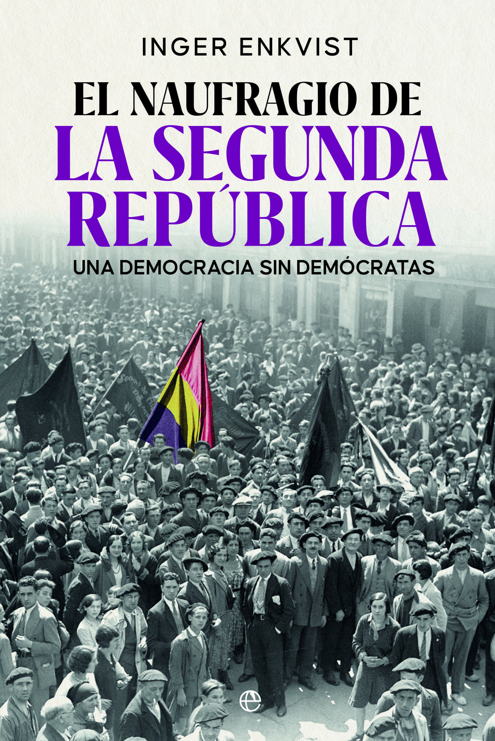 El naufragio de la segunda república. Una democracia sin demócratas