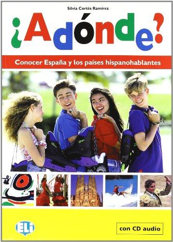 Adónde? Conocer España y los paises hispanohablantes (+Audio CD)