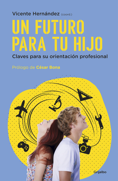 Un futuro para tu hijo.Claves para su orientación profesional.