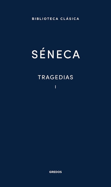 Tragedias, Vol. I (Hércules enloquecido, Las troyanas, Las fenicias, Medea)