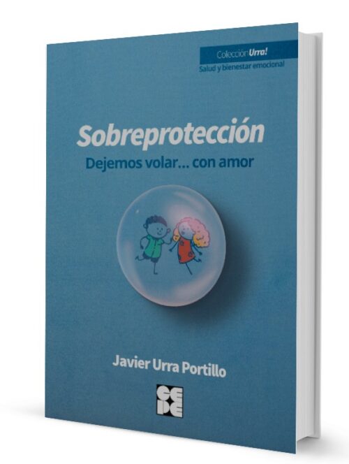 Sobreprotección. Dejemos volar… con amor