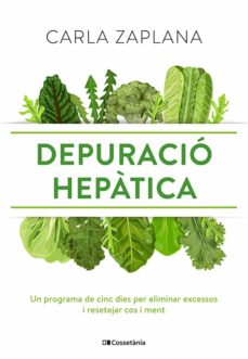 Depuració hepàtica. Un programa de cinc dies per eliminar excessos i ressetejar cos i ment