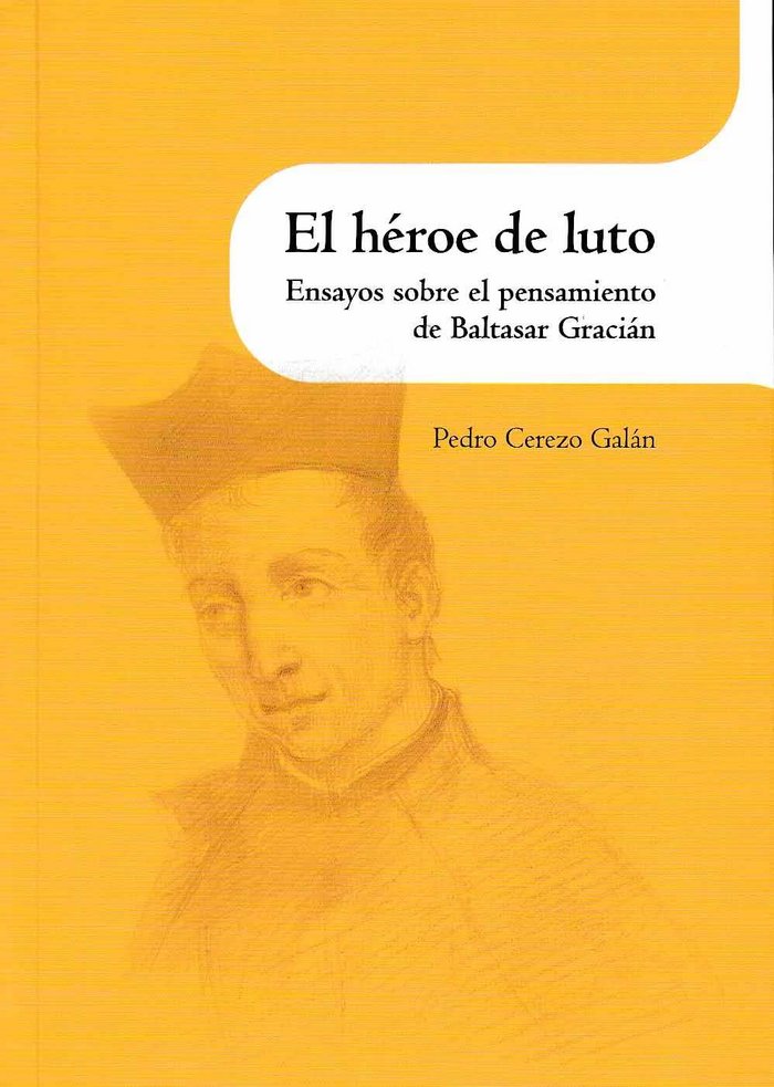 El héroe de luto. Ensayos sobre el pensamiento de Baltasar Gracián