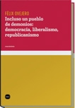 Incluso un pueblo de demonios: democracia, liberalismo, republicanismo