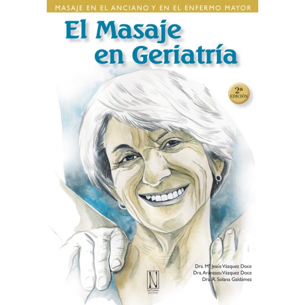 El masaje en Geriatría : Masaje en el anciano y en el enfermo mayor