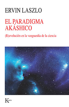 El Paradigma Akáshico. (R)evolución en la vanguardia de la ciencia