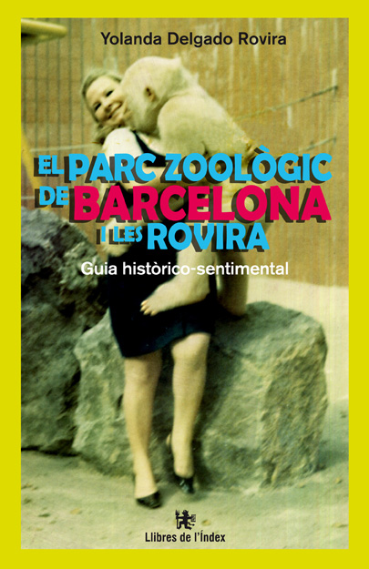 El parc zoològic de Barcelona  i les Rovira. Guia històrico-sentimental