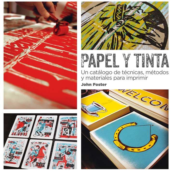 Papel y tinta. Un catálogo de técnicas, métodos y materiales para imprimir