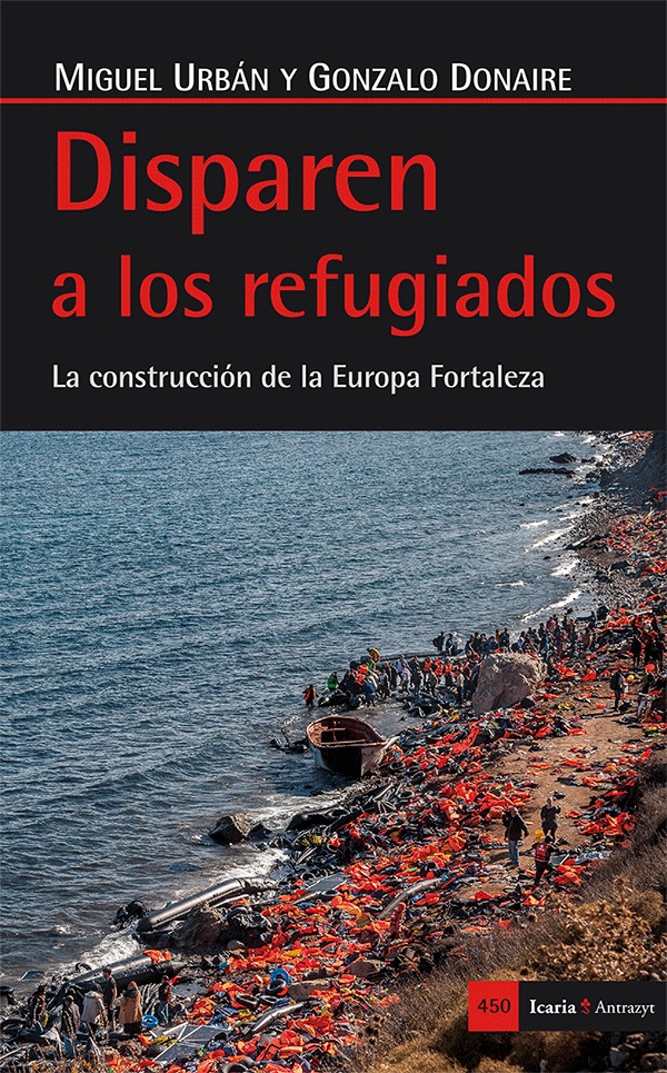 Disparen a los refugiados. La construcción de la Europa Fortaleza