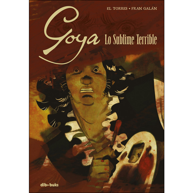 Goya. Lo sublime terrible