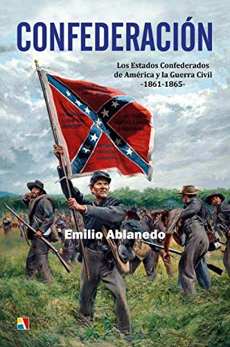 Confederación. Los Estados Confederados de América y la Guerra Civil, 1861-1865