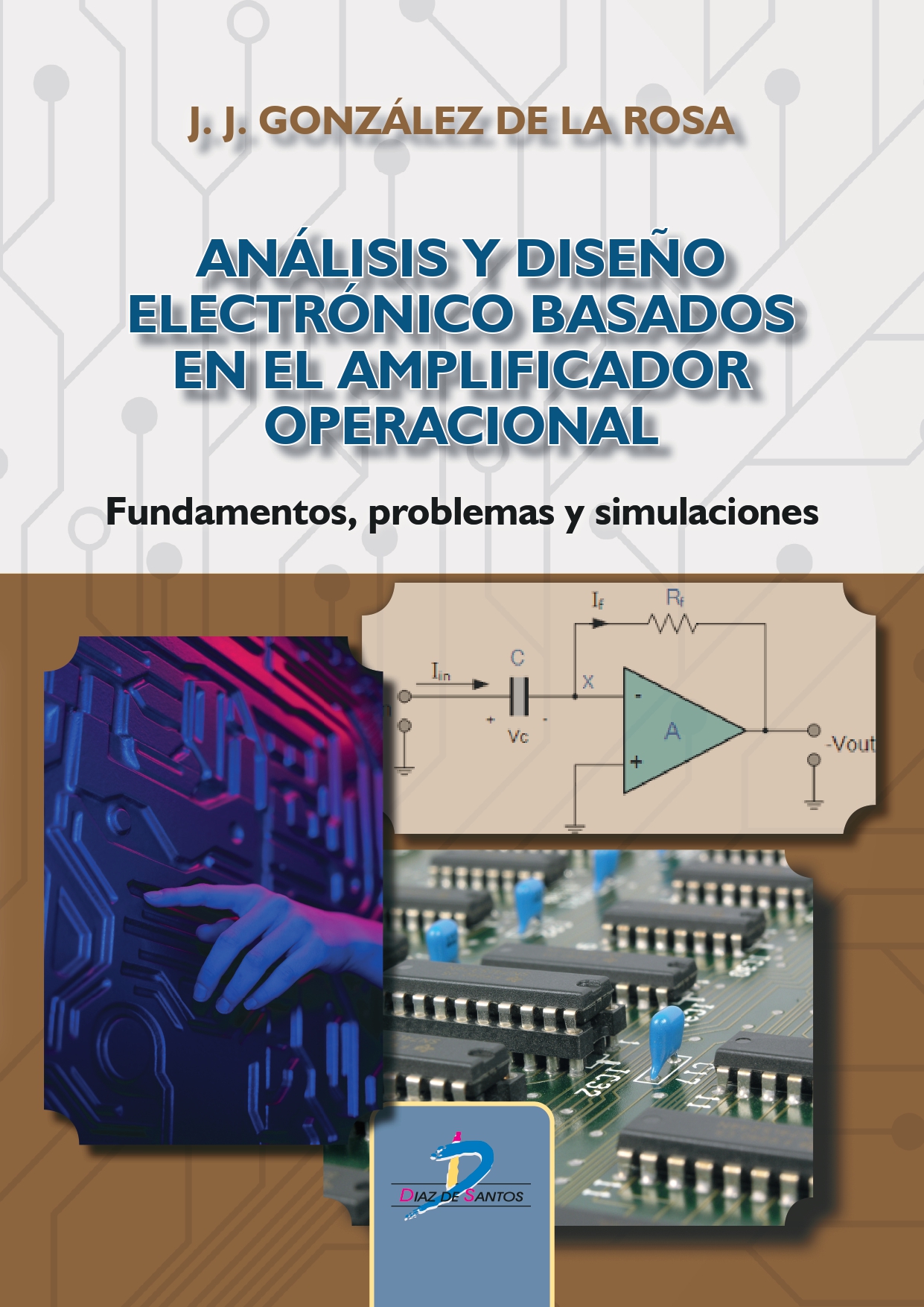 Análisis y diseño electrónico basados en el amplificador operacional. Fundamentos, problemas y simulaciones