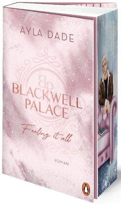 Blackwell Palace. Feeling it all - Die Frozen-Hearts-Reihe Band 3