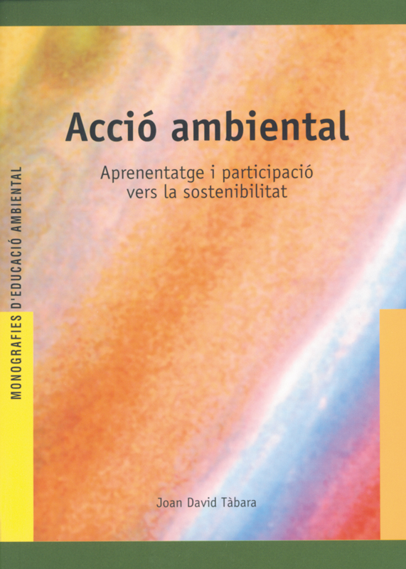 Acció ambiental.Aprenentatge i participació vers la sostenibilitat