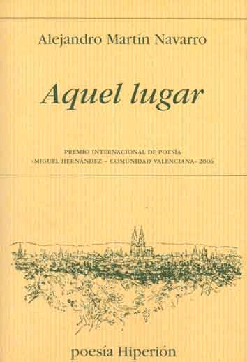 Aquel lugar (Premio Internacional de Poesia Miguel Hernández-Comunidad Valenciana 2006)