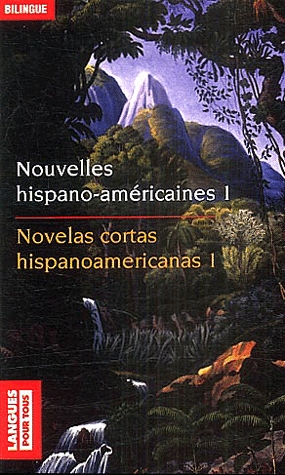 Nouvelles hispano-américaines 1 / Cuentos hispanoamericanos 1 (Bilingue)