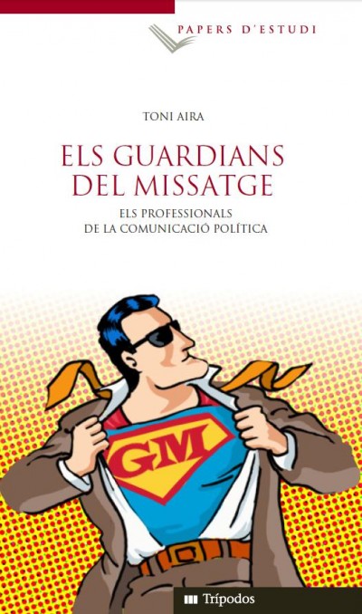 Els guardians del missatge. Els professionals de la comunicació política