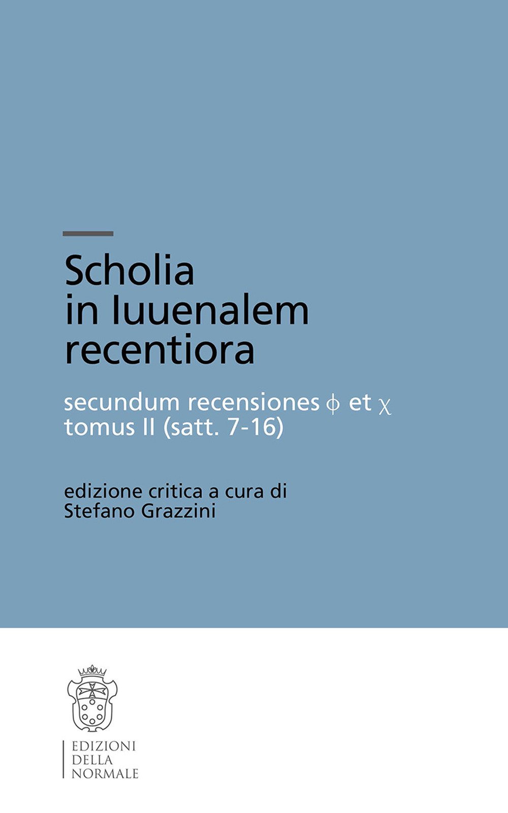 Scholia in Iuvenalem recentiora. Secundum recensiones φ et χ. Tomus II (Satt. 7-16)