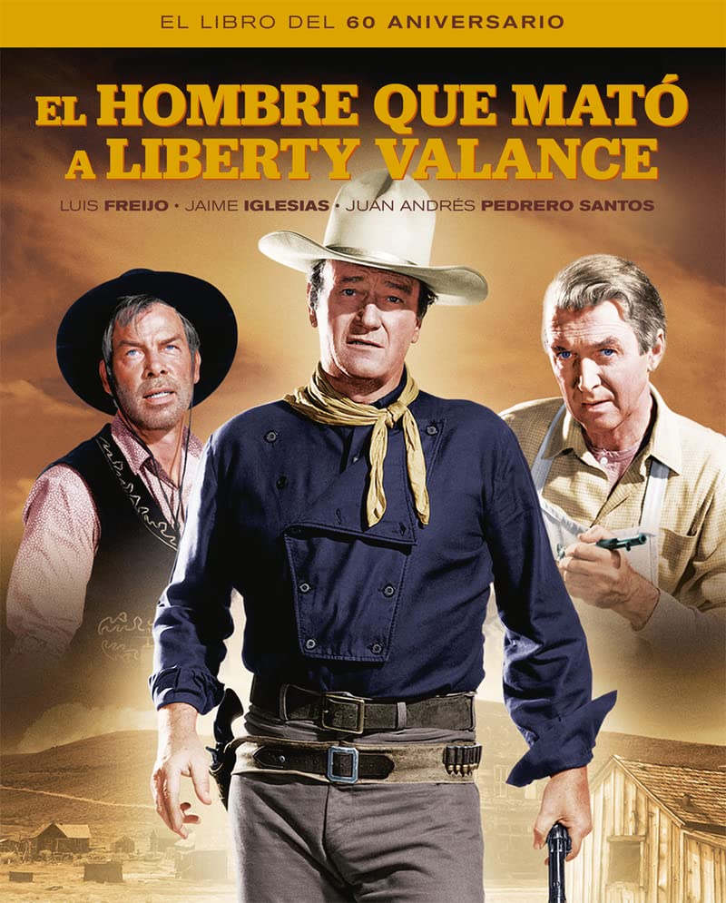 El hombre que mato a Liberty Valance. El libro del 60 aniversario