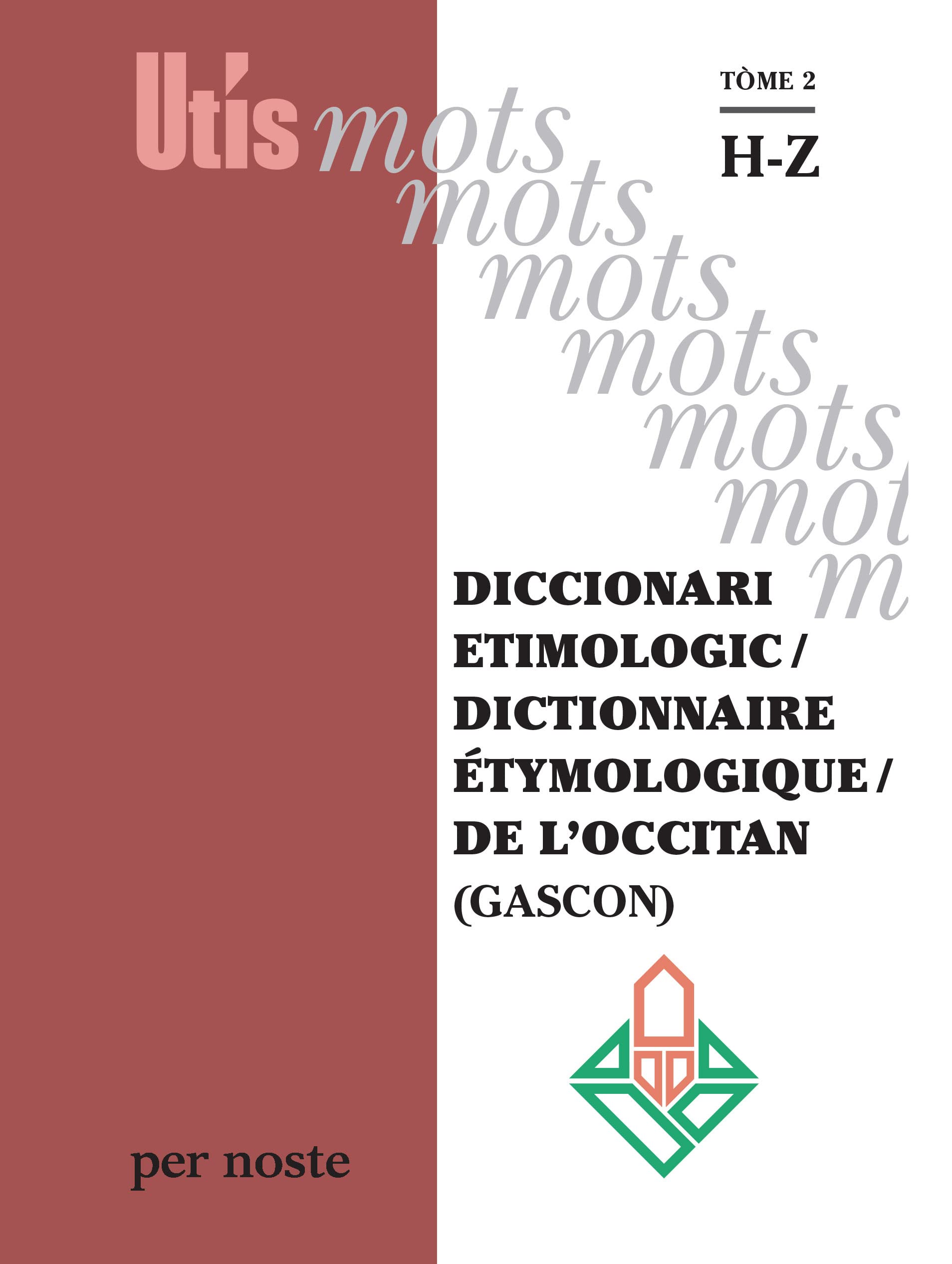 Diccionari Etimologic / Dictionnaire Etymologique / De L'Occitan (Gascon) Tòme 2 Hz