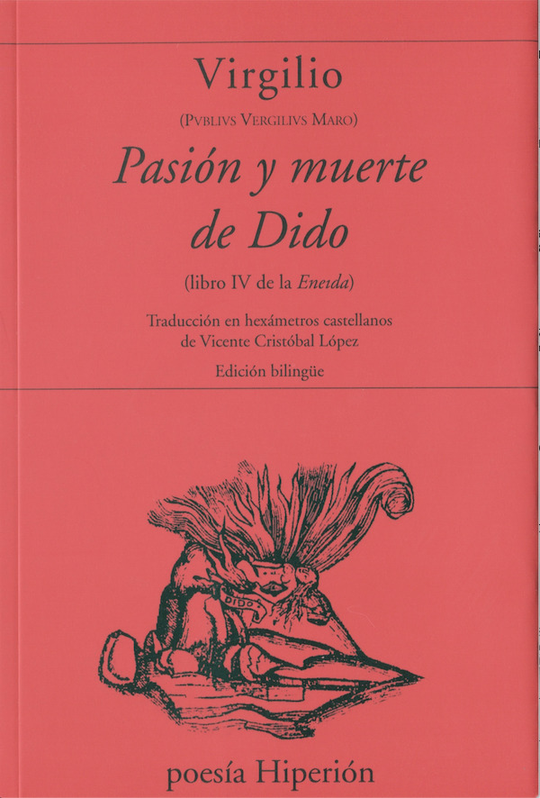 Pasión y muerte de Dido (Libro IV de la Eneida). Traducción en hexámetros castellanos de Vicente Cristóbal López