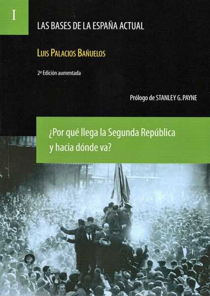 LAS BASES DE LA ESPAÑA ACTUAL I. ¿POR QUE LLEGA LA SEGUNDA REPUBL