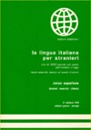 La lingua italiana per stranieri. Corso superiore. Lezioni, esercizi, chiavi