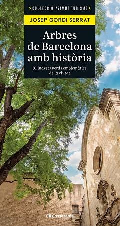 Arbres de Barcelona amb història. 31 indrets verds emblemàtics de la ciutat