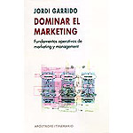 Dominar el marketing.Fundamentos operativos de marketing y management.