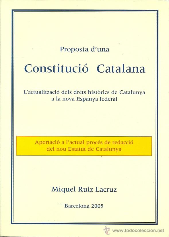 Proposta d'una Constitució Catalana. L'actualització dels drets històrics de Catalunya a la nova Espanya federal