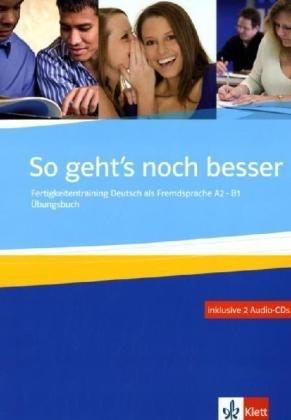 So geht's noch besser Fertigkeitentraining DaF A2-B1. Übungsbuch + 2 Audio-CDs