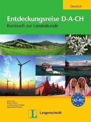 Entdeckungsreise D-A-CH. Kursbuch zur Landeskunde