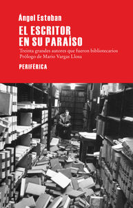 El escritor en su paraíso: treinta grandes autores que fueron bibliotecarios