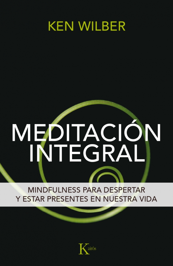 Meditación integral: mindfulness para despertar y estar presentes en nuestra vida