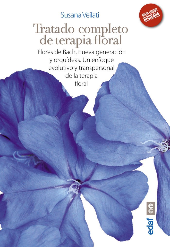 Tratado completo de terapia floral.Flores de Bach,nueva generación y orquídeas.Un enfoque evolutivo y transpersonal de la terapia floral.