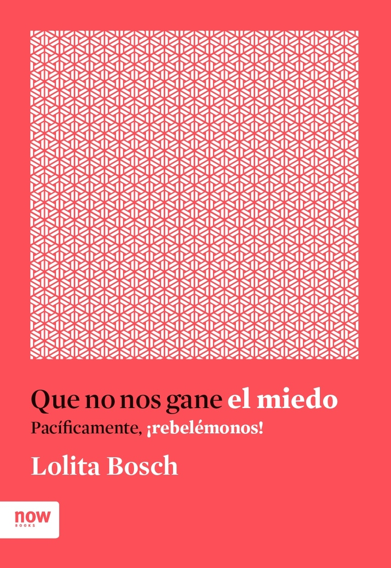 Que no nos gane el miedo. Pacíficamente ¡rebelémonos!