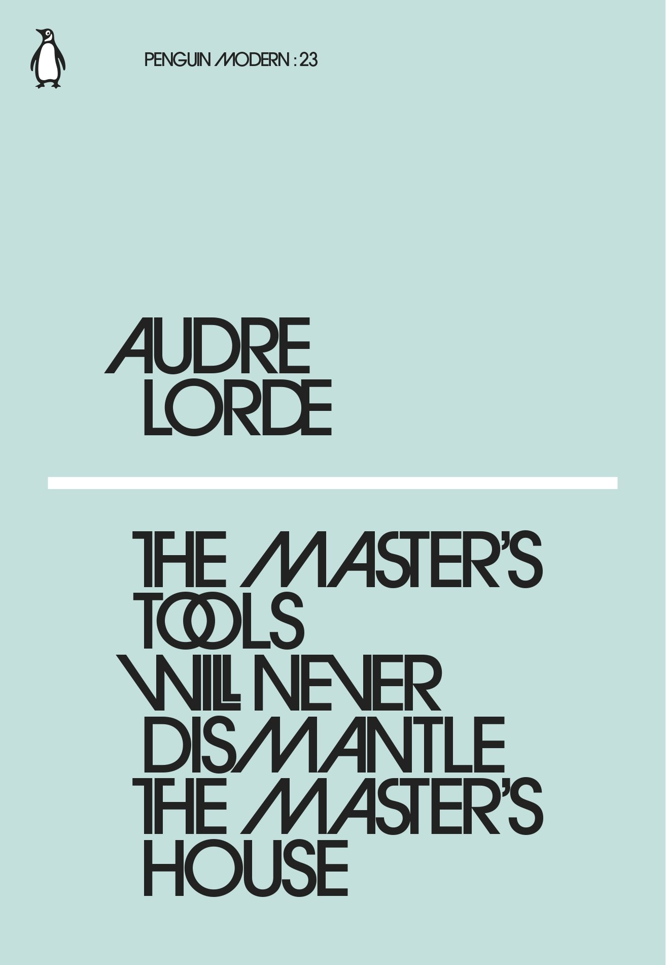 The Master's Tools Will Never Dismantle The Master (Penguin Modern #23)