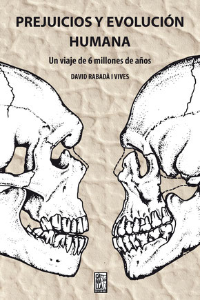 Prejuicios y evolución humana. Un viaje de seis millones de años