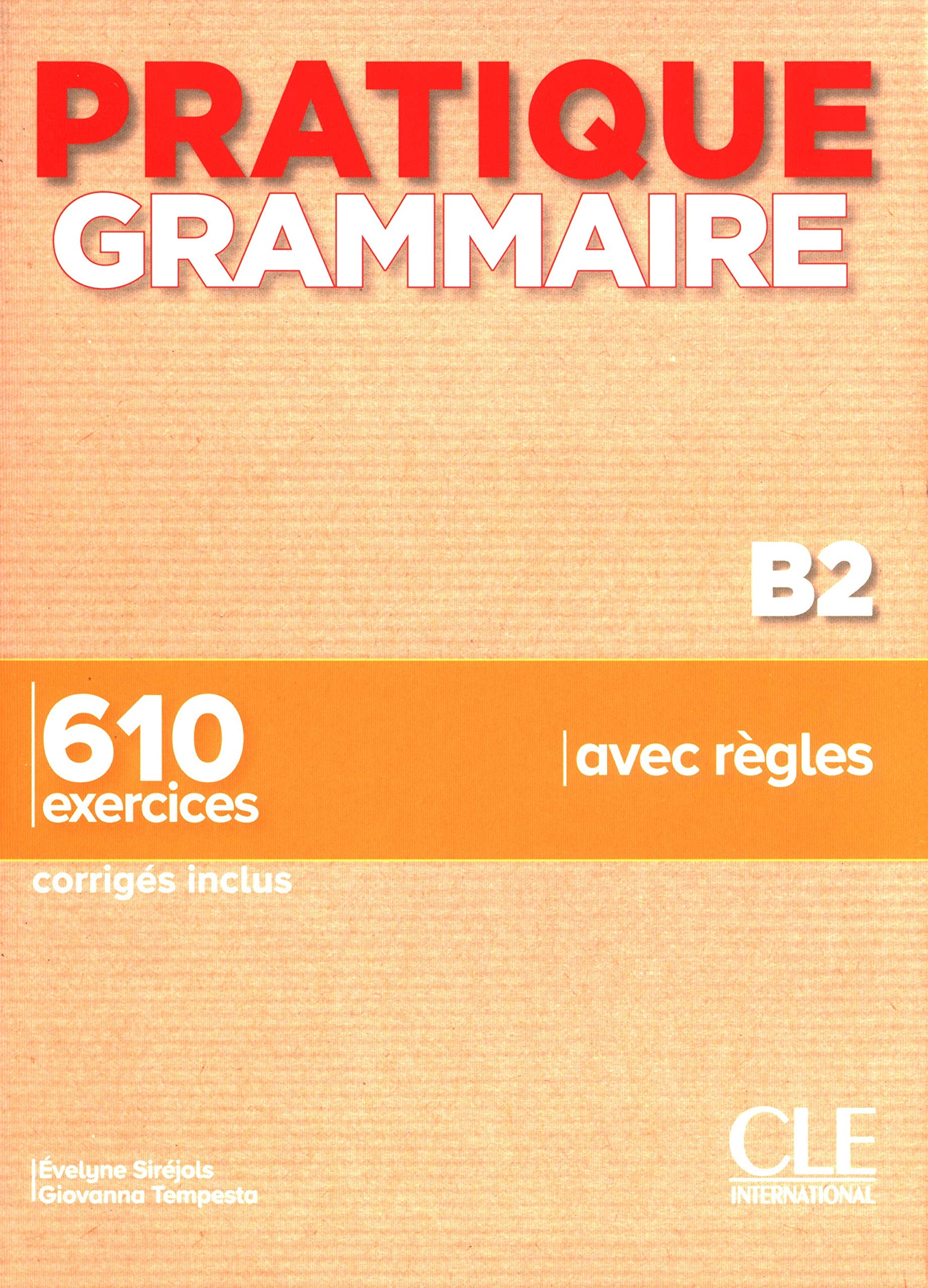 Pratique Grammaire - Niveau B2 - Livre + Corrigés