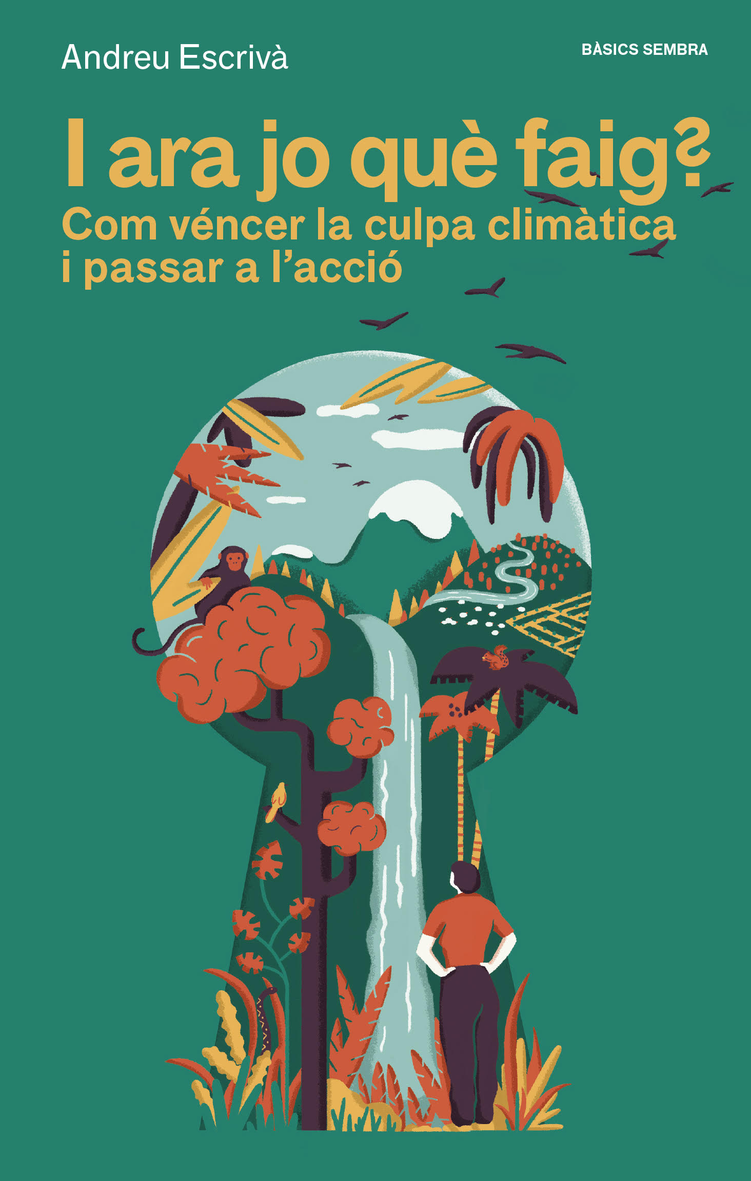 I ara jo què faig?. Com véncer la culpa climàtica i passar a l'acció