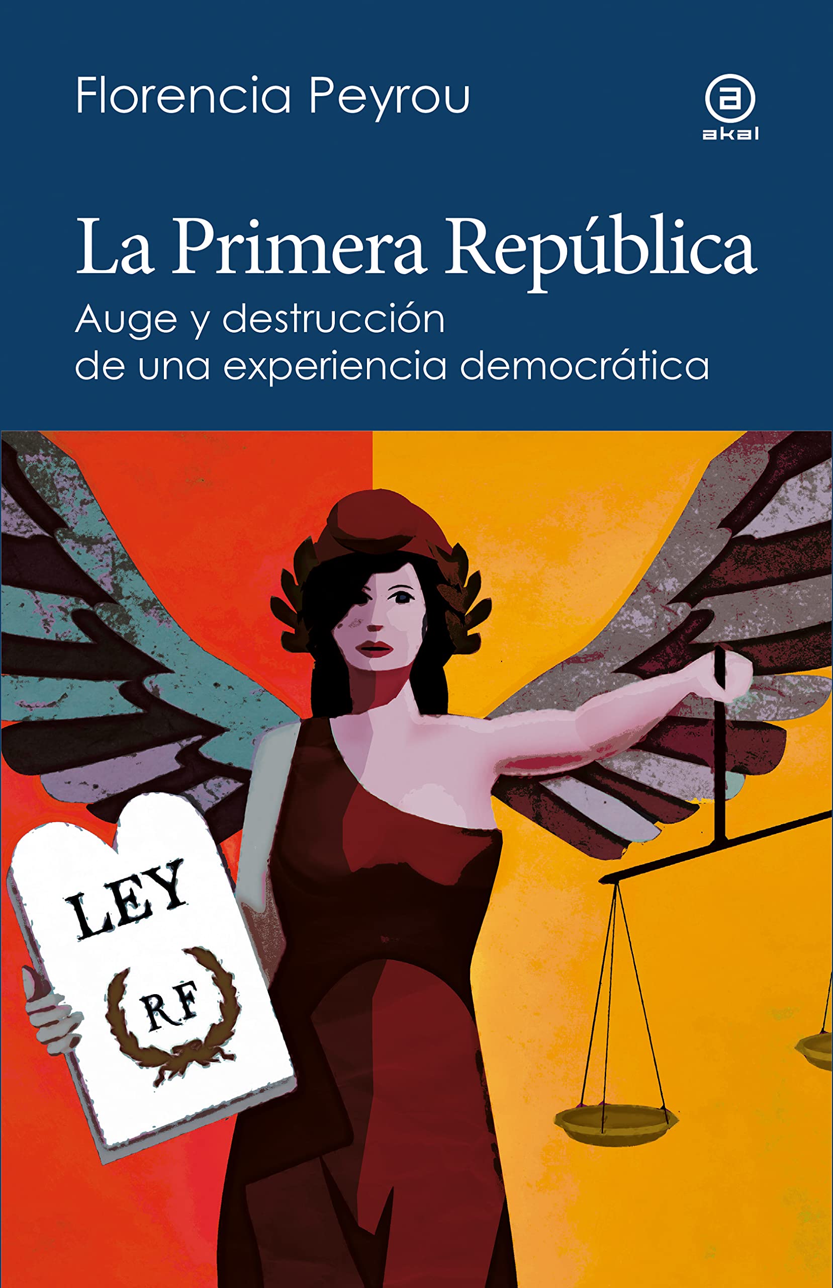 La Primera República. Auge y destrucción de una experiencia democrática