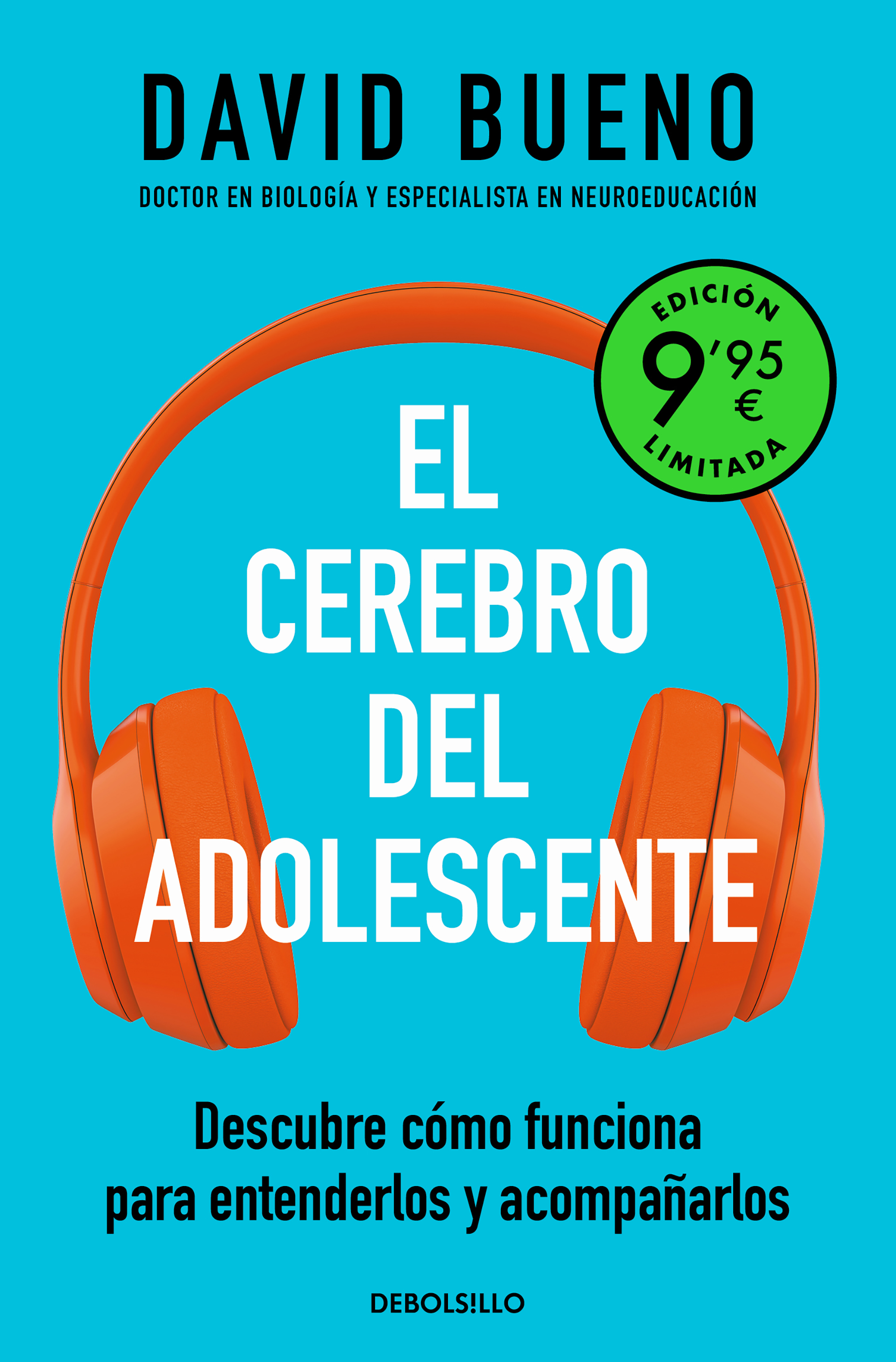 El cerebro del adolescente (edición limitada a precio especial). Descubre cómo funciona para entenderlos y acompañarlos