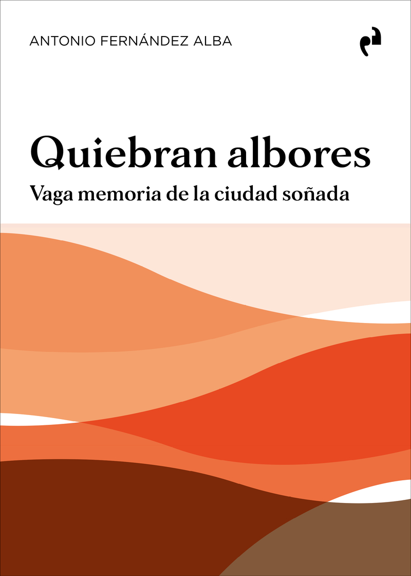 Quiebran albores. Vaga memoria de la ciudad soñada