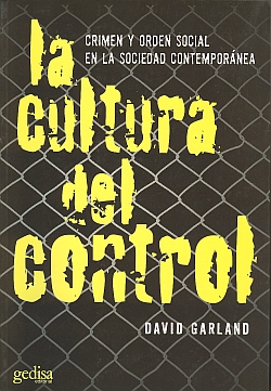 La cultura del control. Crimen y orden social en la sociedad contemporánea