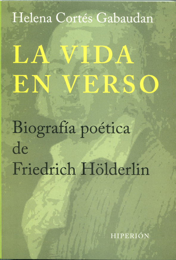 La vida en verso. Biografía poética de Friedrich Hölderlin