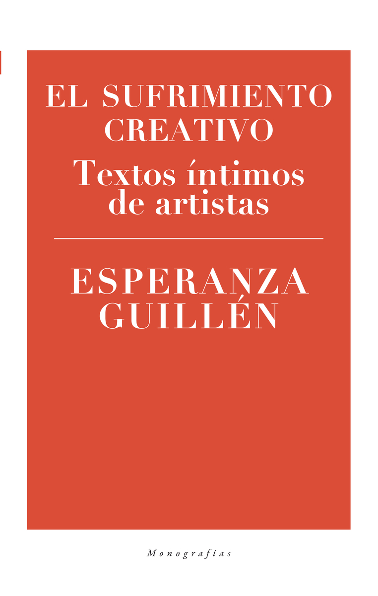 El sufrimiento creativo. Textos íntimos de artistas