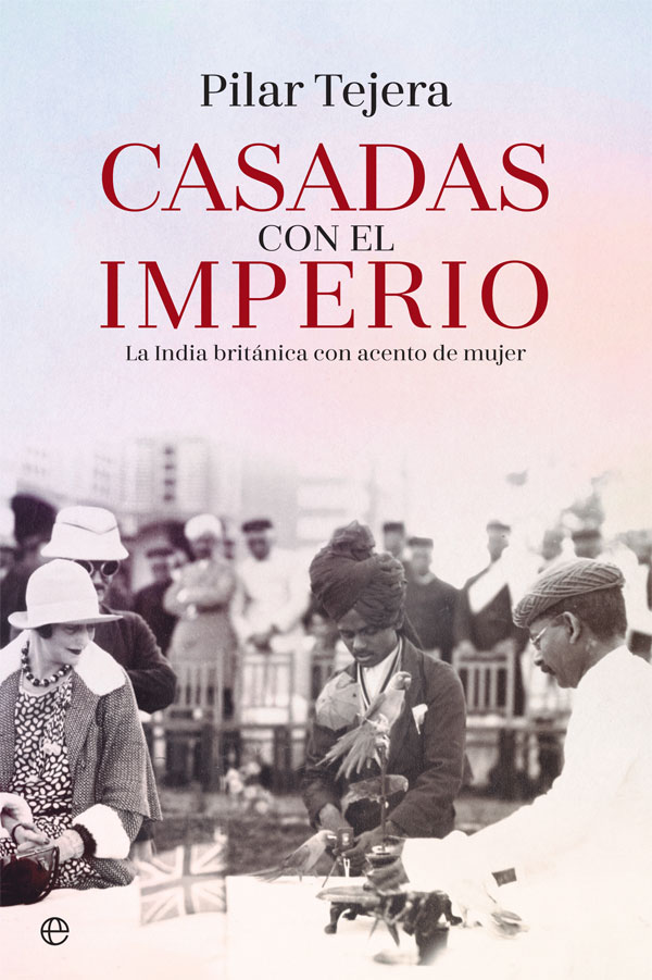 Casadas con el Imperio. La India británica con acento de mujer