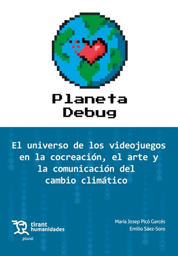 Planeta Debug. El universo de los videojuegos en la concreación, el arte y la comunicación del cambio climático